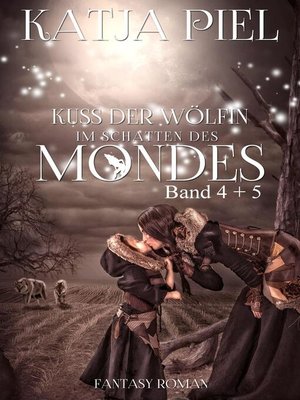 cover image of Kuss der Wölfin Sammelband 2 / Teil 4 & 5 / Krieger der Dunkelheit & Im Schatten des Mondes